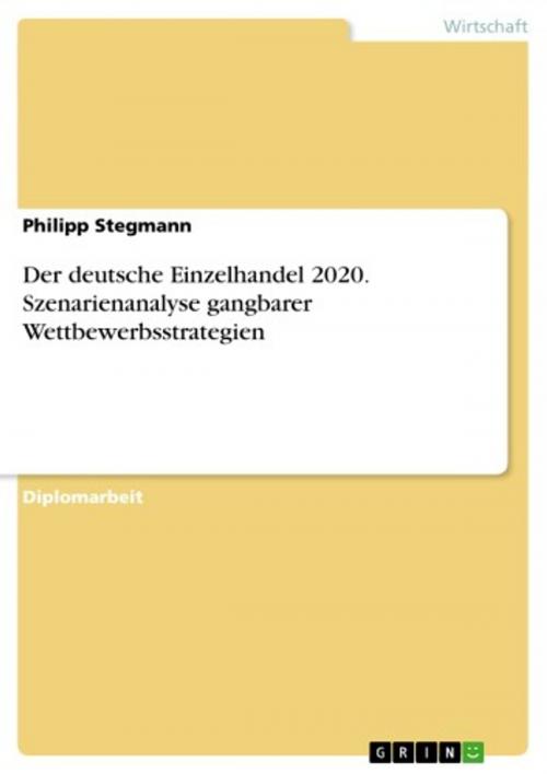 Cover of the book Der deutsche Einzelhandel 2020. Szenarienanalyse gangbarer Wettbewerbsstrategien by Philipp Stegmann, GRIN Verlag