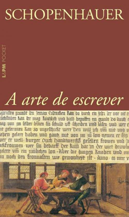 Cover of the book A Arte de Escrever by Arthur Schopenhauer, Pedro Süssekind, Pedro Süssekind, Pedro Süssekind, L&PM Editores