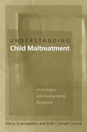 Cover of the book Understanding Child Maltreatment by Jessica Vantine Birkenholtz