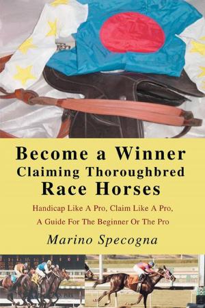Cover of the book Become a Winner Claiming Thoroughbred Race Horses by Bill Burch
