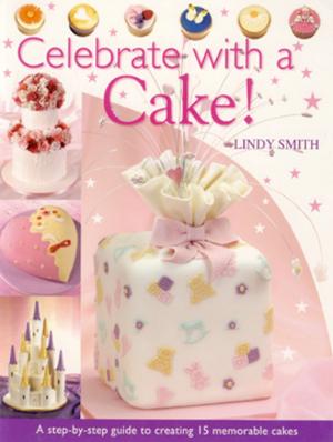 Cover of the book Celebrate with a Cake! by Lindy Smith