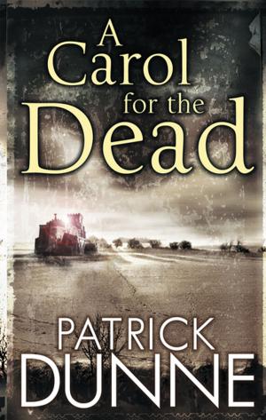 Cover of the book A Carol for the Dead – Illaun Bowe Crime Thriller #1 by Dan MacCarthy
