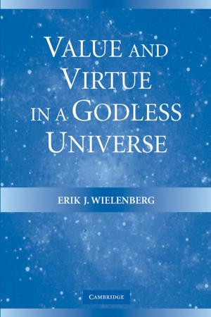 Cover of the book Value and Virtue in a Godless Universe by Giovanni Pratesi, Vanni Moggi Cecchi, Monica M. Grady