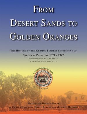 Cover of the book From Desert Sands to Golden Oranges by Kerry Heubeck