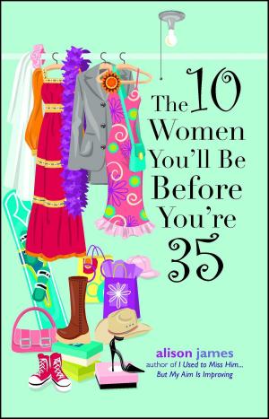 Cover of the book The 10 Women You'll Be Before You're 35 by Burton Jay Nadler, Jordan Nadler, Justin Nadler