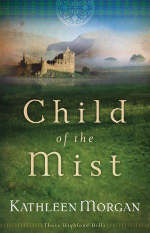 Cover of the book Child of the Mist (These Highland Hills Book #1) by Nancy Mehl