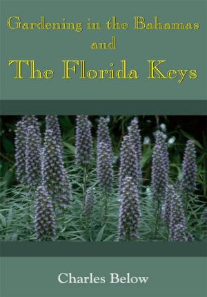 Cover of the book Gardening in the Bahamas and the Florida Keys by Gary Rothenberger Sr.