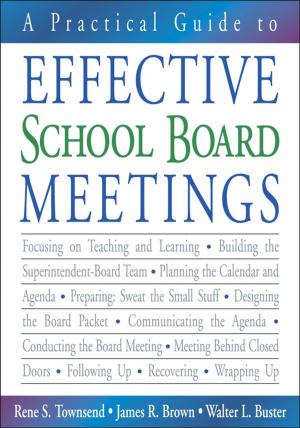 Cover of the book A Practical Guide to Effective School Board Meetings by Babette Moeller, Barbara Dubitsky, Marvin Cohen, Karen Marschke-Tobier, Hal R. Melnick, Linda Metnetsky