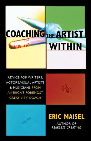 Cover of the book Coaching the Artist Within by Eric Maisel, PhD