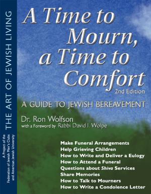Cover of the book A Time To Mourn, a Time To Comfort, 2nd Ed.: A Guide to Jewish Bereavement by Judea Pearl, Ruth Pearl