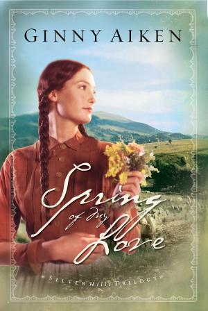 Cover of the book Spring of My Love (Silver Hills Trilogy Book #3) by Alexander Whyte