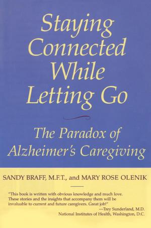 Cover of the book Staying Connected While Letting Go by Sandy Huffaker, James Tertius de Kay