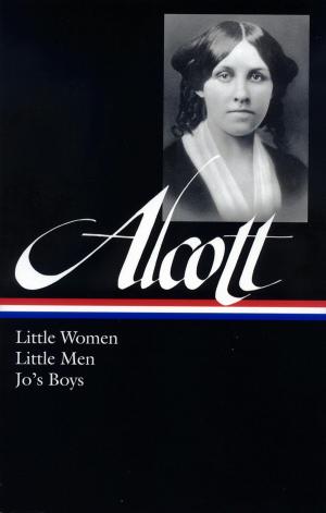 Book cover of Louisa May Alcott: Little Women, Little Men, Jo's Boys (LOA #156)