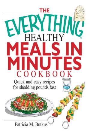 Cover of the book The Everything Healthy Meals in Minutes Cookbook by Arin Murphy-Hiscock