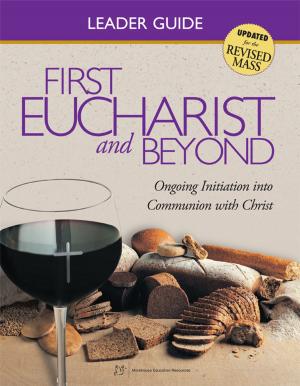 Cover of the book First Eucharist & Beyond Leader Guide by Scott Anson Benhase