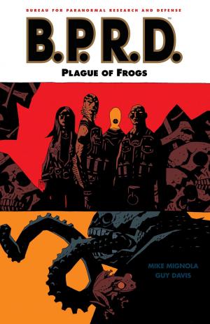 Cover of the book B.P.R.D. Volume 3: Plague of Frogs by Kentaro Miura