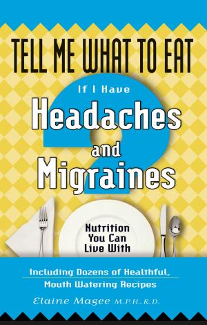 Cover of the book Tell Me What to Eat if I Have Headaches and Migraines by Michaud, Joy