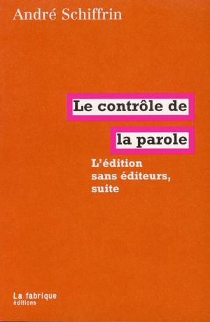 Cover of the book Le contrôle de la parole by Frédéric Lordon