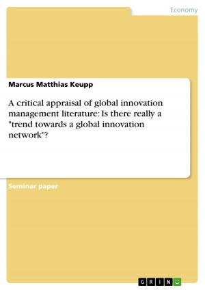 Cover of the book A critical appraisal of global innovation management literature: Is there really a 'trend towards a global innovation network'? by Liam Barrington-Bush