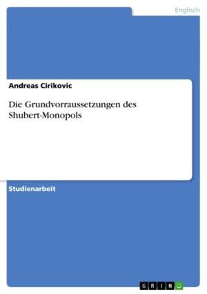 Cover of the book Die Grundvorraussetzungen des Shubert-Monopols by Christian Bach