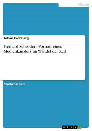 Cover of the book Gerhard Schröder - Portrait eines Medienkanzlers im Wandel der Zeit by Viktoria Kruse (geb. Bahle)