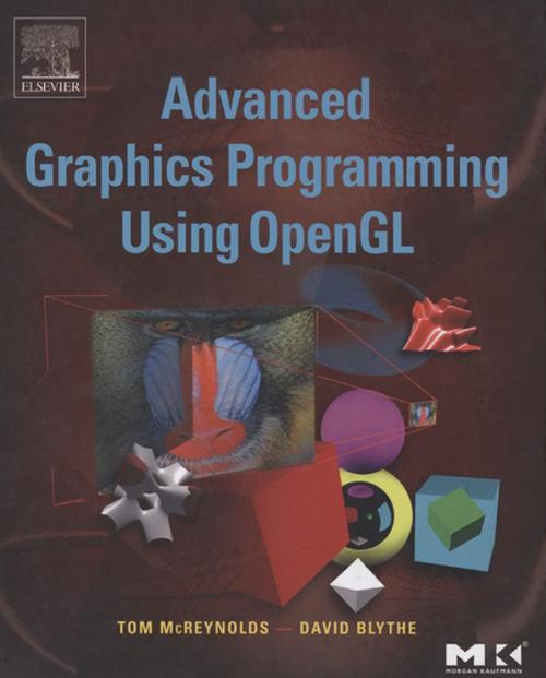 Cover of the book Advanced Graphics Programming Using OpenGL by Tom McReynolds, David Blythe, Elsevier Science
