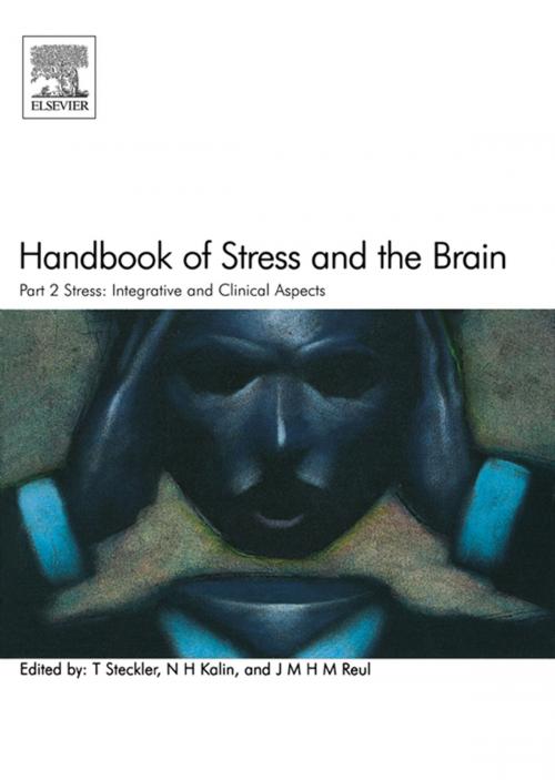 Cover of the book Handbook of Stress and the Brain Part 2: Stress: Integrative and Clinical Aspects by Thomas Steckler, N.H. Kalin, J.M.H.M. Reul, Elsevier Science