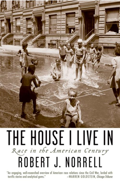 Cover of the book The House I Live In by Robert J. Norrell, Oxford University Press