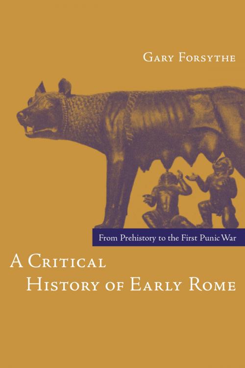 Cover of the book A Critical History of Early Rome by Gary Forsythe, University of California Press