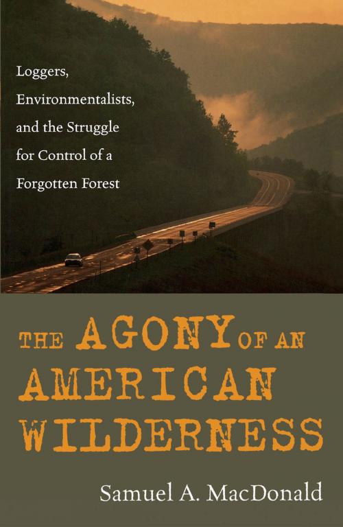 Cover of the book The Agony of an American Wilderness by Samuel A. MacDonald, Rowman & Littlefield Publishers