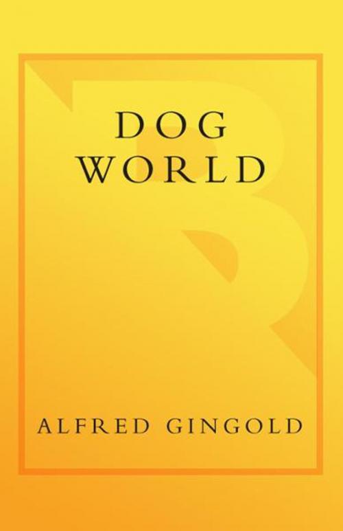 Cover of the book Dog World by Alfred Gingold, Potter/Ten Speed/Harmony/Rodale