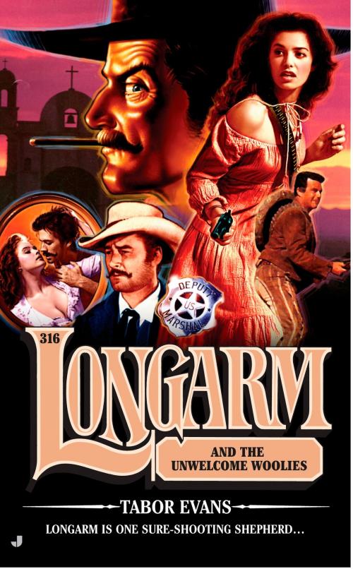 Cover of the book Longarm 316: Longarm and the Unwelcome Woolies by Tabor Evans, Penguin Publishing Group