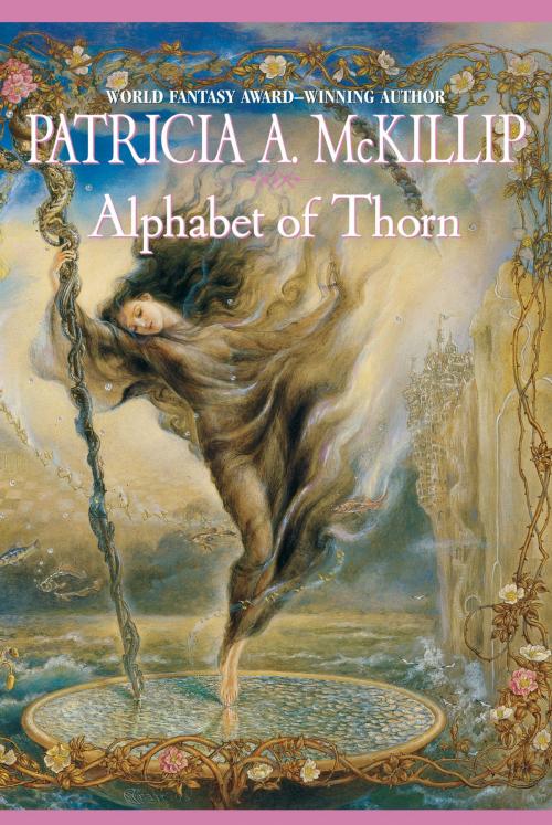 Cover of the book Alphabet Of Thorn by Patricia A. McKillip, Penguin Publishing Group