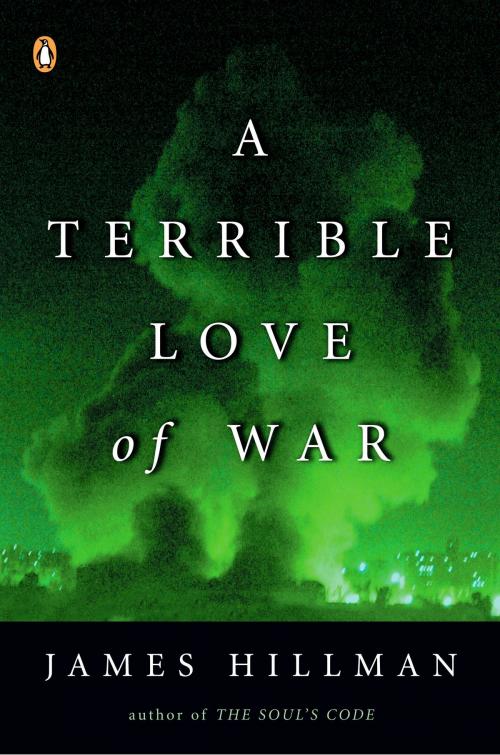 Cover of the book A Terrible Love of War by James Hillman, Penguin Publishing Group