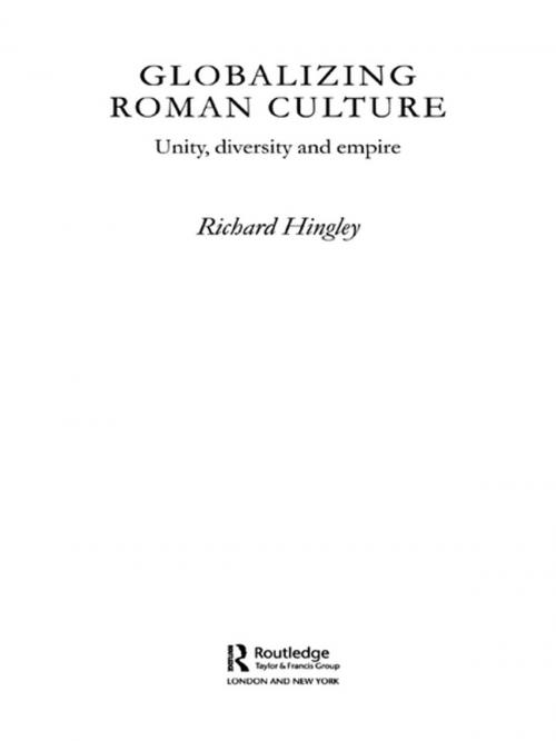 Cover of the book Globalizing Roman Culture by Richard Hingley, Taylor and Francis