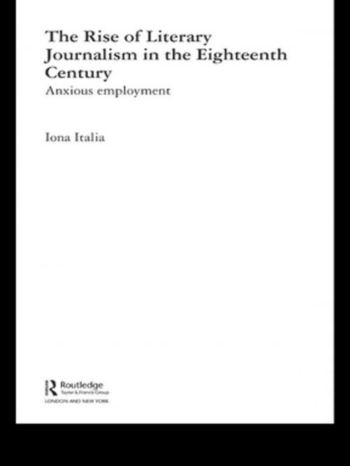 Cover of the book The Rise of Literary Journalism in the Eighteenth Century by Iona Italia, Taylor and Francis