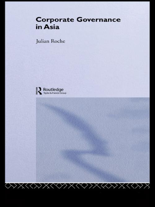 Cover of the book Corporate Governance in Asia by Julian Roche, Taylor and Francis