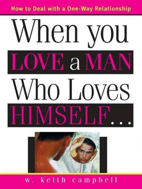 Cover of the book When You Love a Man Who Loves Himself by W. Campbell, Sourcebooks