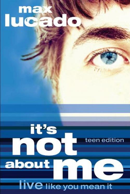 Cover of the book It's Not About Me Teen Edition by Max Lucado, Thomas Nelson