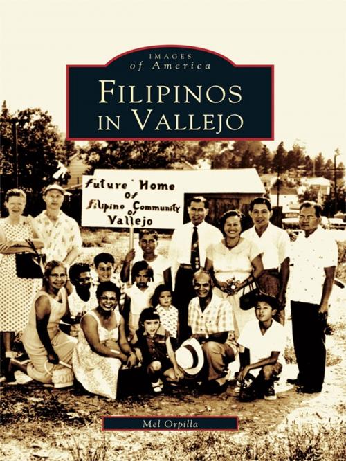 Cover of the book Filipinos in Vallejo by Mel Orpilla, Arcadia Publishing Inc.
