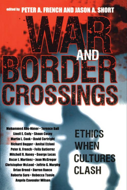 Cover of the book War and Border Crossings by Mohammed Abu-Nimer, Terence Ball, Linell Cady, Shaun Casey, Martin Cook, David Cortright, Richard Dagger, Amitai Etzoni, Félix Gutiérrez, Mitchell R. Haney, George Lucas, Oscar J. Martinez, Joan McGregor, Christopher McLeod, Jeffrie Murphy, Darren Ranco, Roberto Suro, Rebecca Tsosie, Angela Wilson, Brian Orend, University of Waterloo, and author of War and Political Theory, Rowman & Littlefield Publishers
