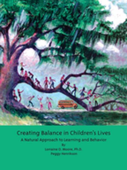 Cover of the book Creating Balance in Children's Lives by Lorraine O. Moore, Peggy Henrikson, SAGE Publications