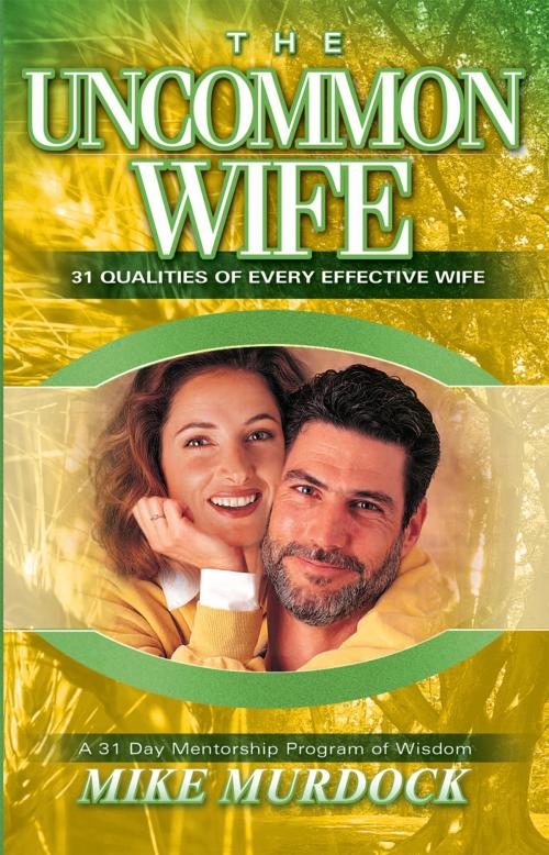 Cover of the book The Uncommon Wife by Mike Murdock, Wisdom International, Inc.