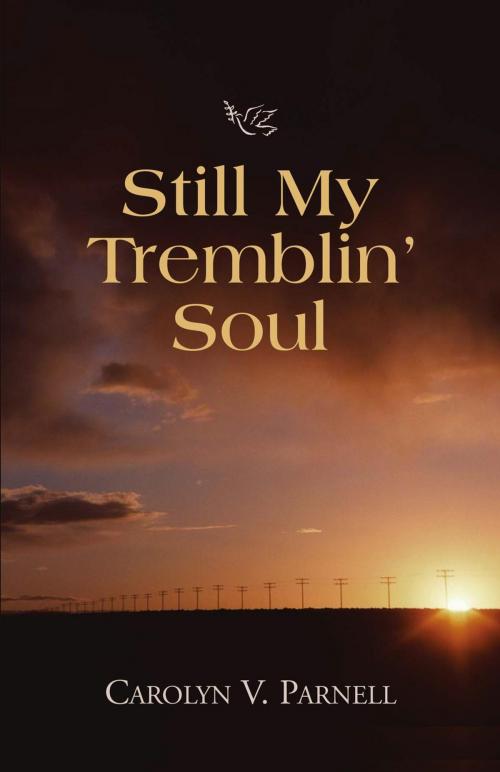 Cover of the book Still My Tremblin' Soul by Carolyn V. Parnell, Carolyn Parnell