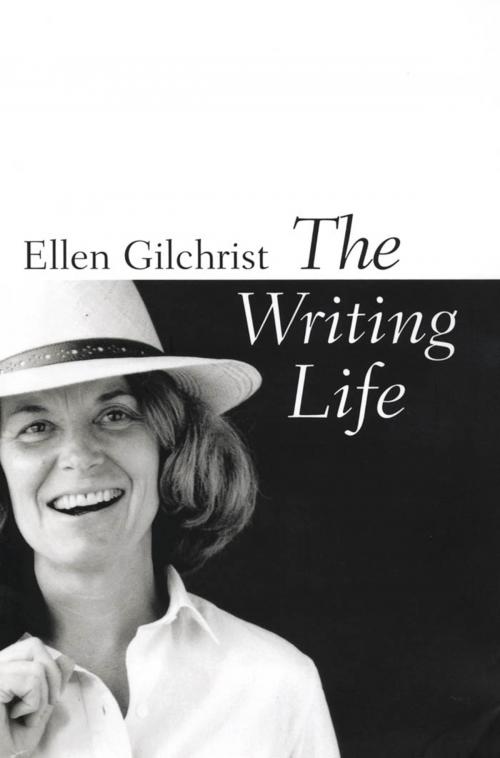Cover of the book The Writing Life by Ellen Gilchrist, University Press of Mississippi