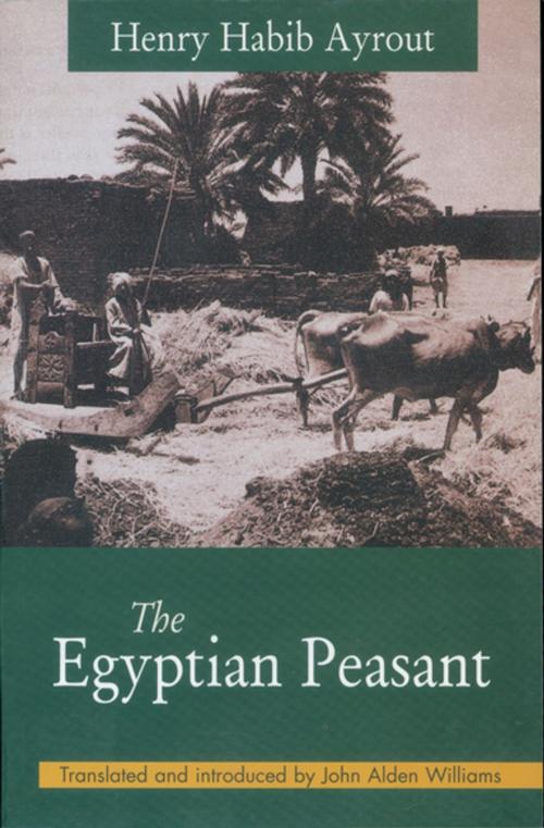 Cover of the book The Egyptian Peasant by Henry Habib Ayrout, The American University in Cairo Press