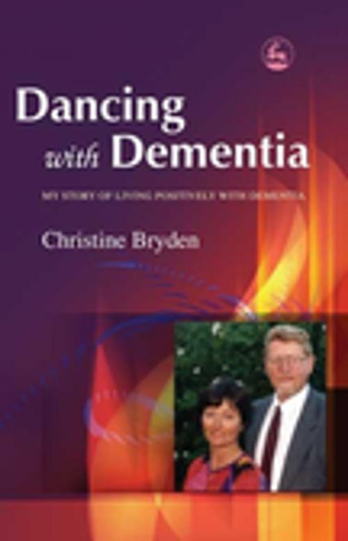 Cover of the book Dancing with Dementia by Christine Bryden, Jessica Kingsley Publishers