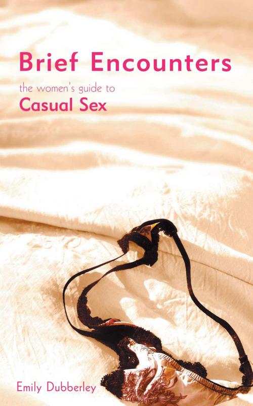 Cover of the book Brief Encounters: The Women's Guide to Casual Sex by Emily Dubberley, Summersdale Publishers Ltd