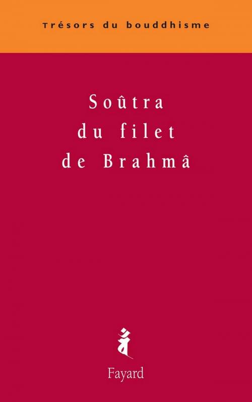 Cover of the book Soûtra du filet de Brahmâ by Patrick Carré, Fayard