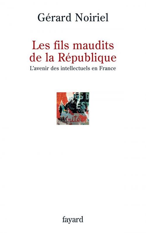 Cover of the book Les fils maudits de la République by Gérard Noiriel, Fayard